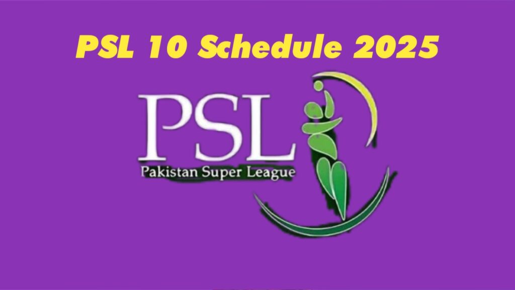 PSL 10 Schedule 2025 With Dates, Timing And Venues