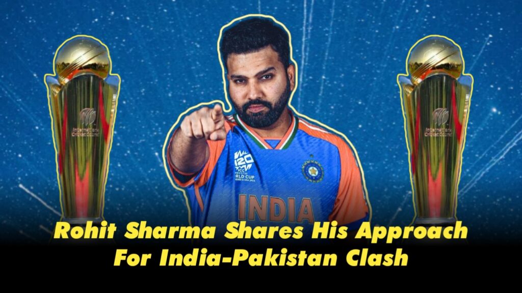 Rohit Sharma Shares His Approach For India Pakistan Clash