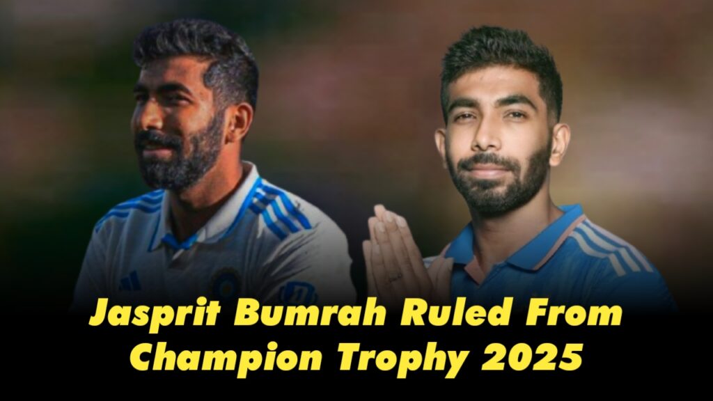 Injury Rules Bumrah Out of Champions Trophy 2025